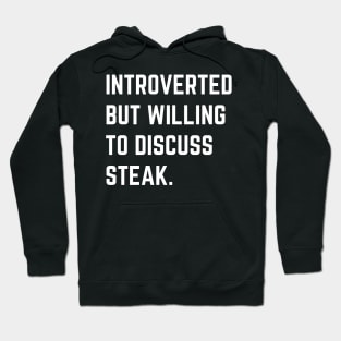 Introverted but willing to discuss steak (dark shirt) Hoodie